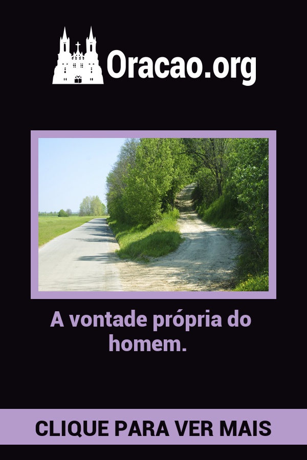 A vontade própria do homem. A vontade própria do homem.