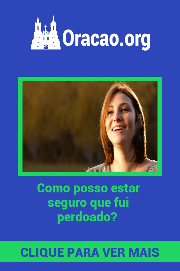 Como posso estar seguro que fui perdoado? Como posso estar seguro que fui perdoado?