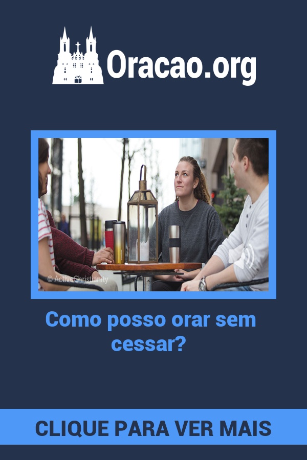 Como posso orar sem cessar? Como posso orar sem cessar?