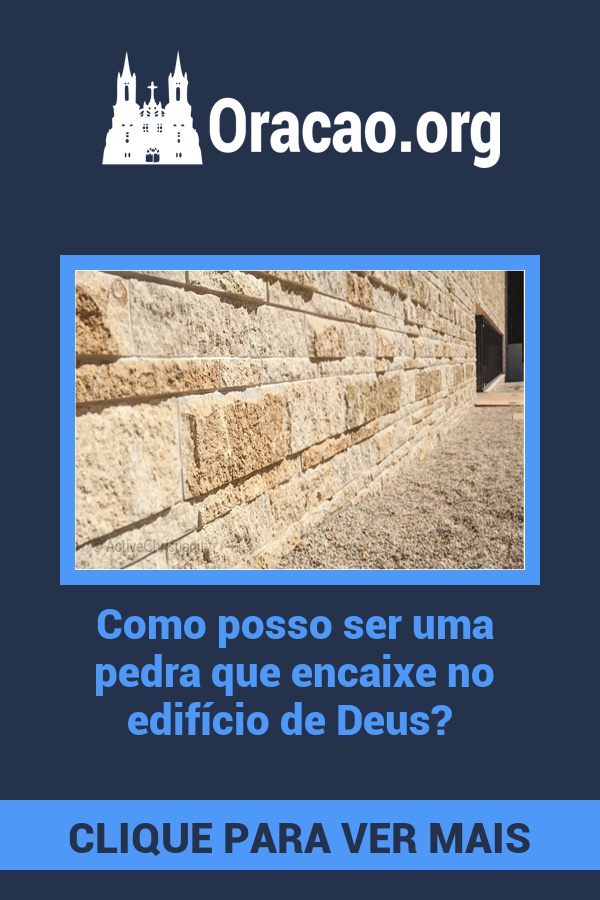 Como posso ser uma pedra que encaixe no edifício de Deus? Como posso ser uma pedra que encaixe no edifício de Deus?