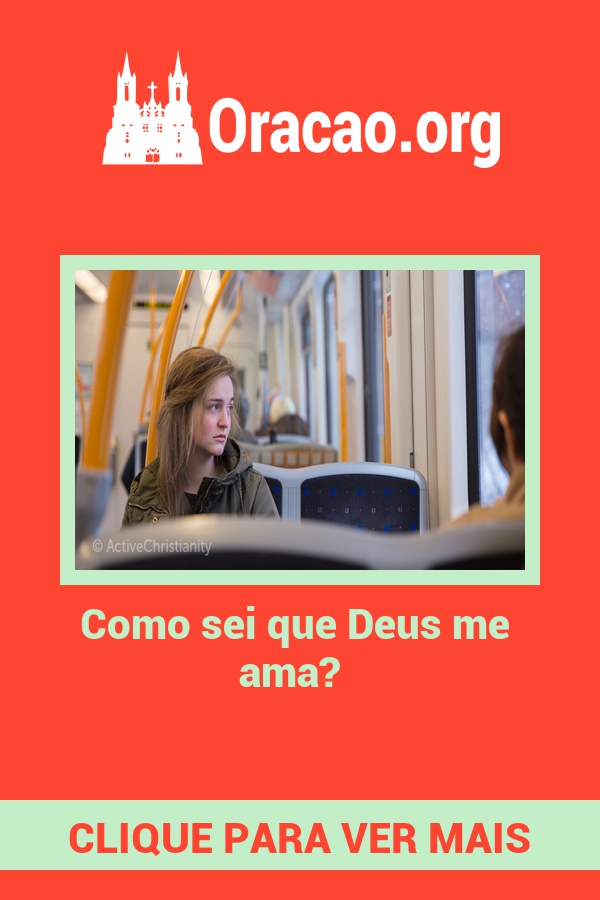 Como sei que Deus me ama? Como sei que Deus me ama?
