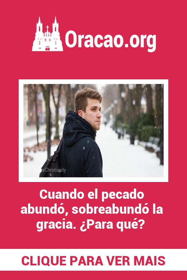 Cuando el pecado abundó, sobreabundó la gracia. ¿Para qué? Cuando el pecado abundó, sobreabundó la gracia. ¿Para qué?