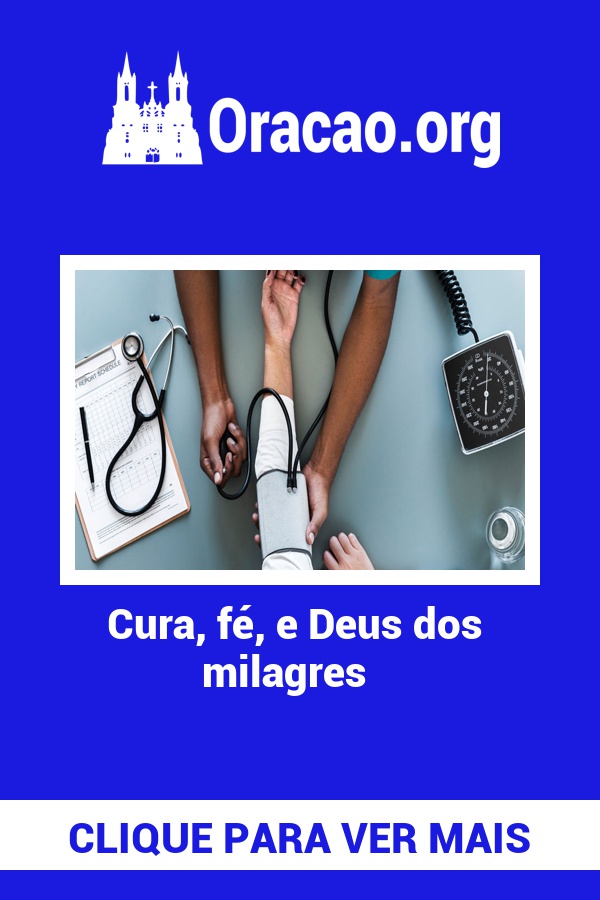 Cura, fé, e Deus dos milagres Cura, fé, e Deus dos milagres