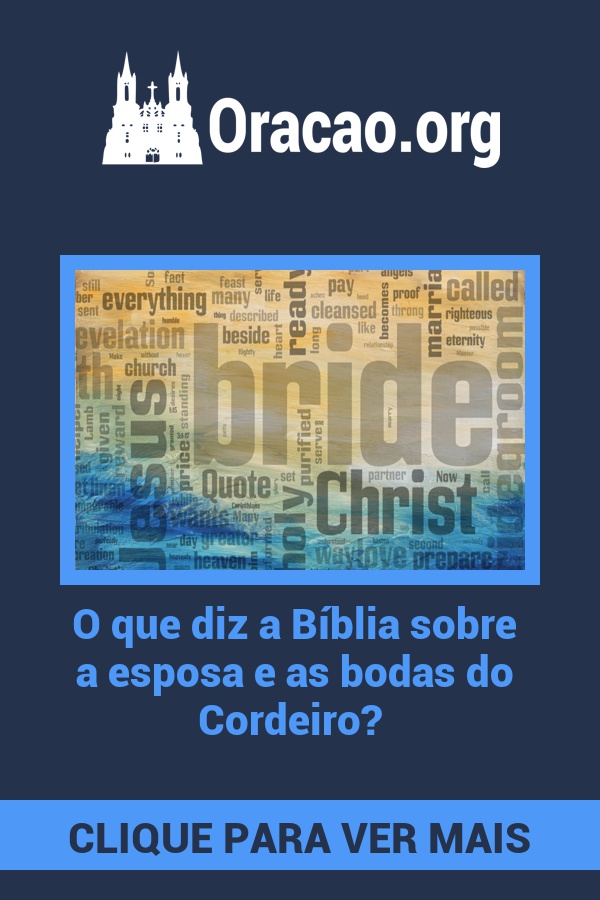 O que diz a Bíblia sobre a esposa e as bodas do Cordeiro? O que diz a Bíblia sobre a esposa e as bodas do Cordeiro?