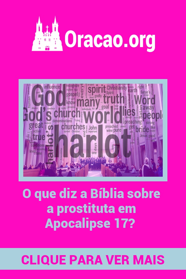 O que diz a Bíblia sobre a prostituta em Apocalipse 17? O que diz a Bíblia sobre a prostituta em Apocalipse 17?