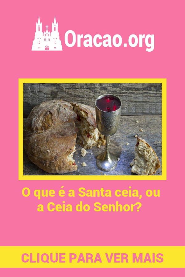 O que é a Santa ceia, ou a Ceia do Senhor? O que é a Santa ceia, ou a Ceia do Senhor?