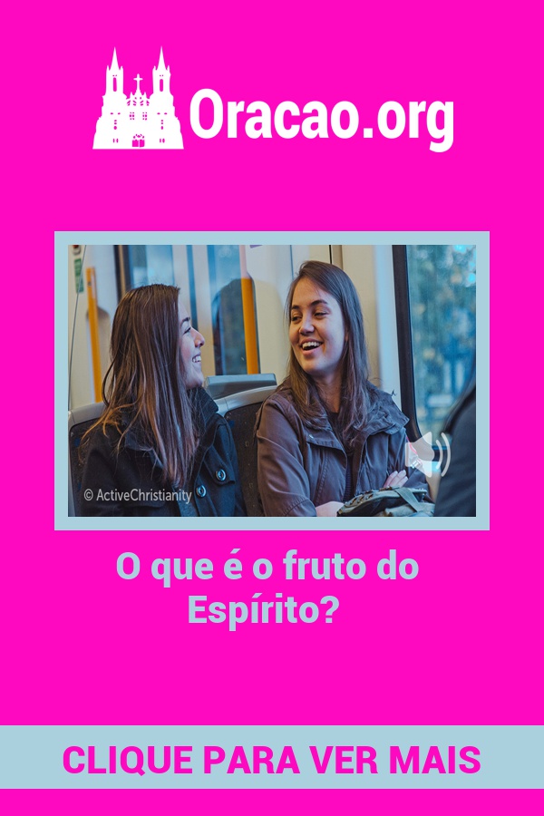 O que é o fruto do Espírito? O que é o fruto do Espírito?