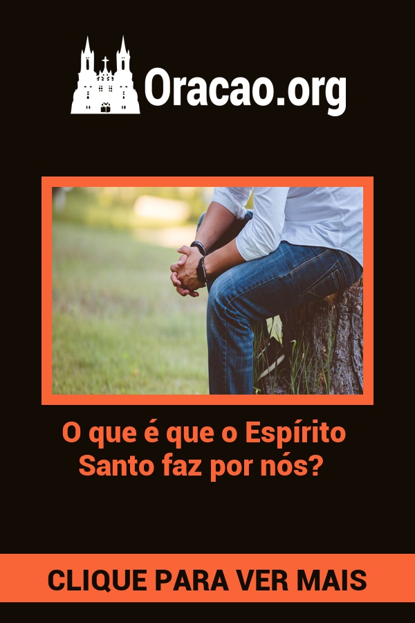 O que é que o Espírito Santo faz por nós? O que é que o Espírito Santo faz por nós?