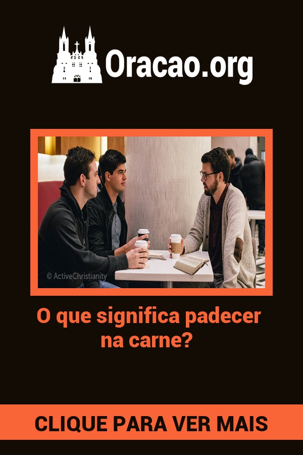 O que significa padecer na carne? O que significa padecer na carne?