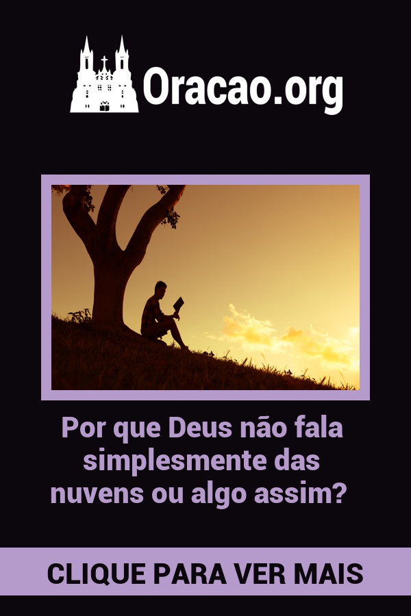 Por que Deus não fala simplesmente das nuvens ou algo assim? Por que Deus não fala simplesmente das nuvens ou algo assim?