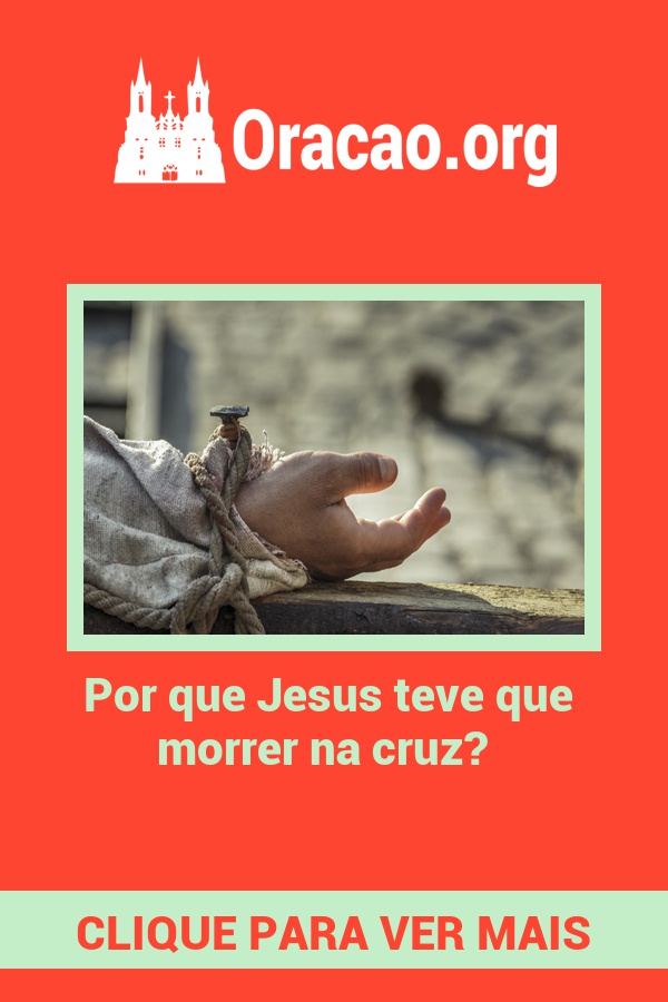 Por que Jesus teve que morrer na cruz? Por que Jesus teve que morrer na cruz?