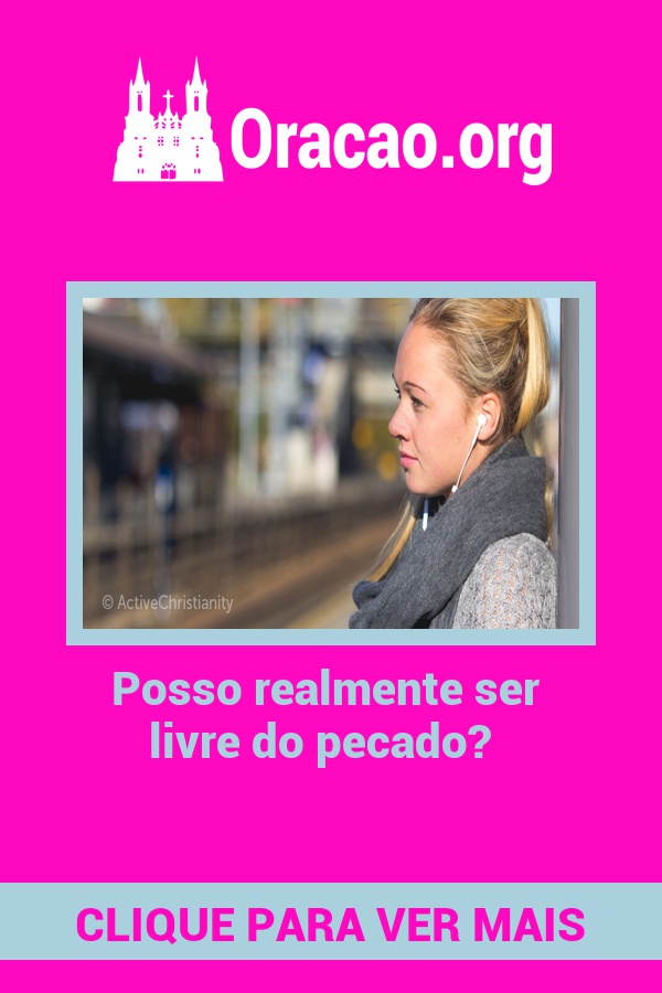 Posso realmente ser livre do pecado? Posso realmente ser livre do pecado?