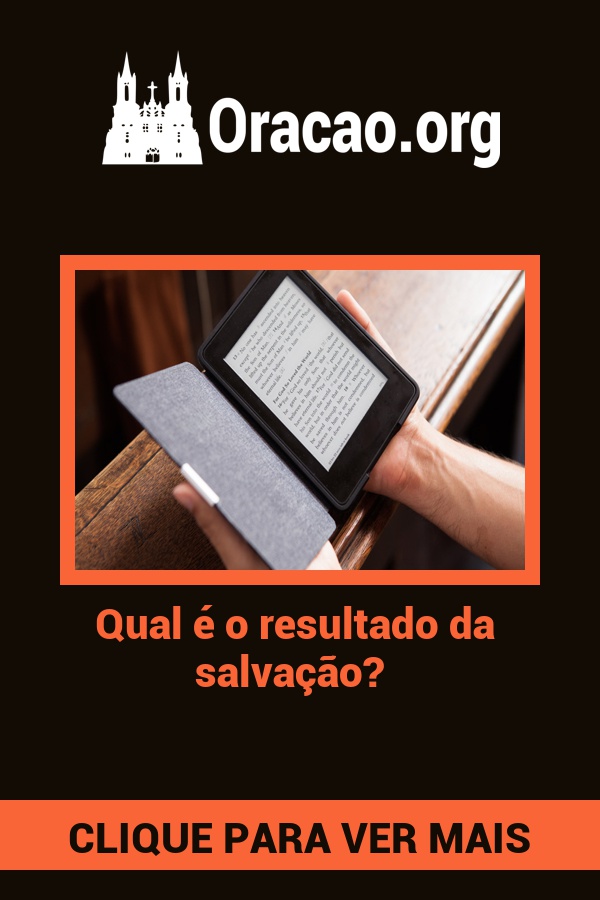 Qual é o resultado da salvação? Qual é o resultado da salvação?